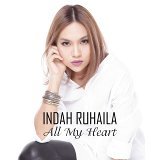 Indah Ruhaila - All My Heart