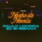 Paulo Londra, Ed Sheeran - Noche de Novela