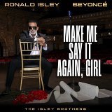Ronald Isley, Beyoncé, The Isley Brothers - Make Me Say It Again, Girl