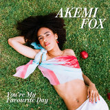 Akemi Fox - You're My Favourite Day