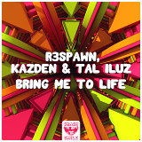 R3SPAWN, Kazden, Tal Iluz - Bring Me To Life