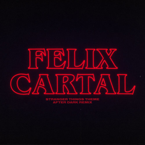 Stranger Things Theme - Felix Cartal's After Dark Remix